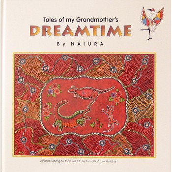 Book. Tales of my Grandmother's Dreamtime by Naiura. Hard cover